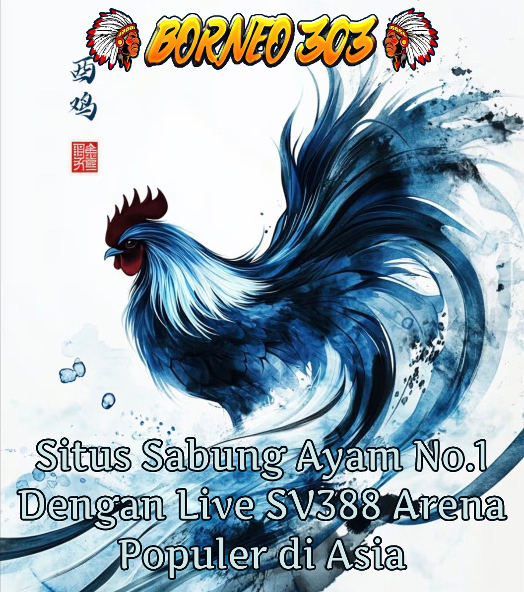 BORNEO303 >> Situs Sabung Ayam No.1 Dengan Live SV388 Arena Populer di Asia by Hey siriusly